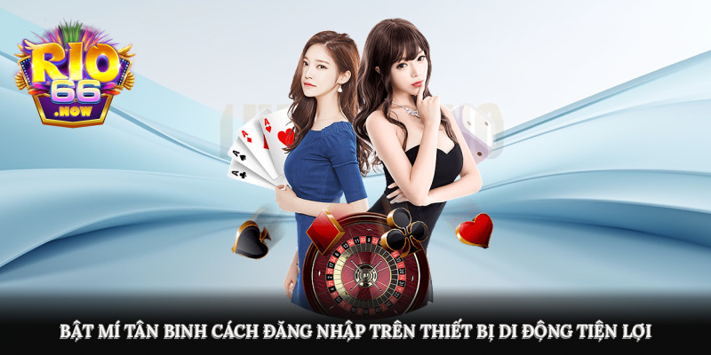 Bật mí tân binh cách đăng nhập trên thiết bị di động tiện lợi